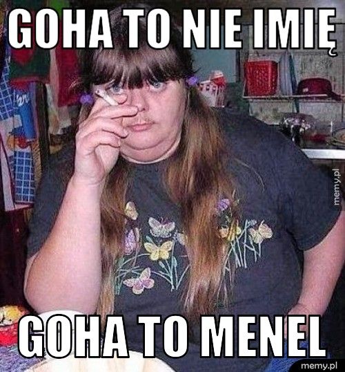 goha to nie imię goha to menel