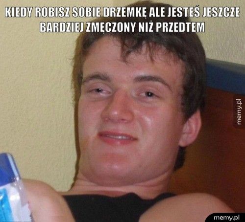Kiedy robisz sobie drzemkę ale jesteś jeszcze bardziej zmęczony