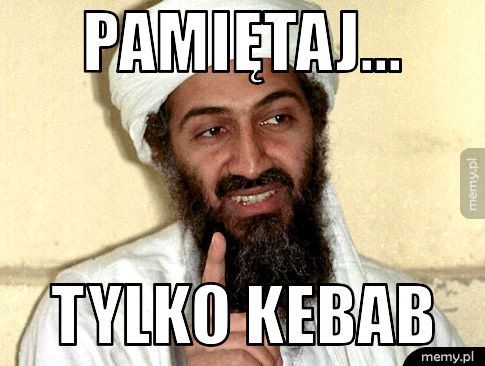 Pamiętaj... tylko KEBAB
