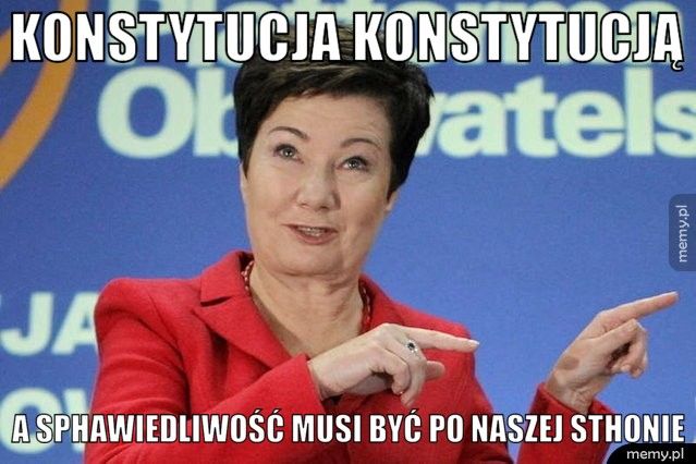 Konstytucja konstytucją A sphawiedliwość musi być po naszej sthonie