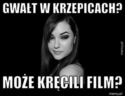 gwałt w krzepicach? może kręcili film?