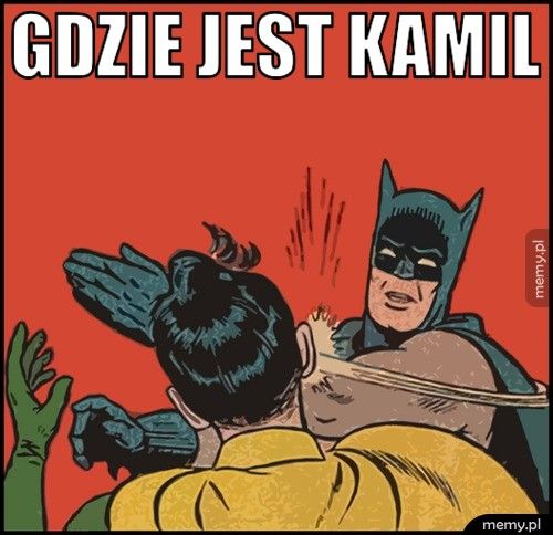 Gdzie jest kamil 