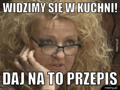 Widzimy sie w kuchni! Daj na to przepis