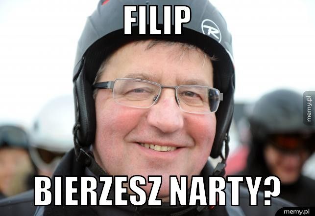 Filip  Bierzesz narty? 