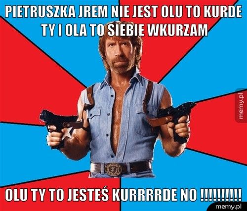 pietruszka jrem nie jest olu to kurde ty i ola to siebie wkurzam olu ty to jesteś kurrrrde no !!!!!!!!!!