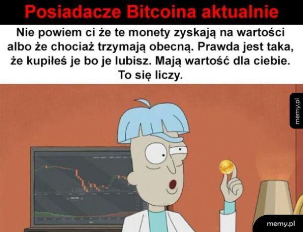 Kto ma Bitcoiny to rozumie to dobrze