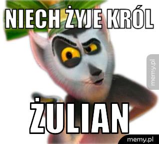 niech żyje król żulian
