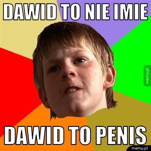 dawid to nie imie dawid to penis