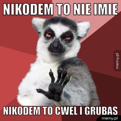 NIKODEM TO NIE IMIE NIKODEM TO CWEL I GRUBAS