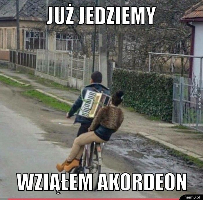 Już jedziemy Wziąłem akordeon
