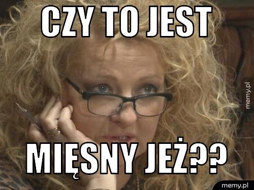 Czy to jest Mięsny jeż??