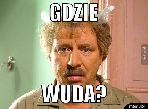 GDZIE WUDA?