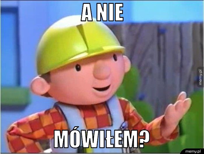 A NIE MÓWIŁEM?