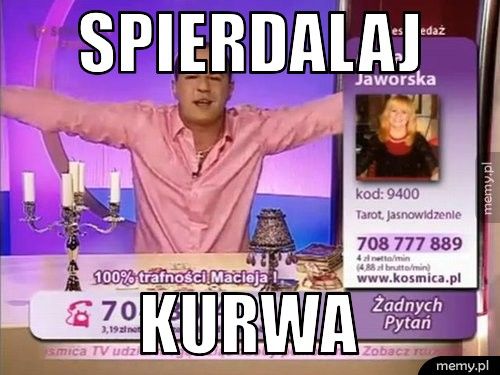spierdalaj kurwa