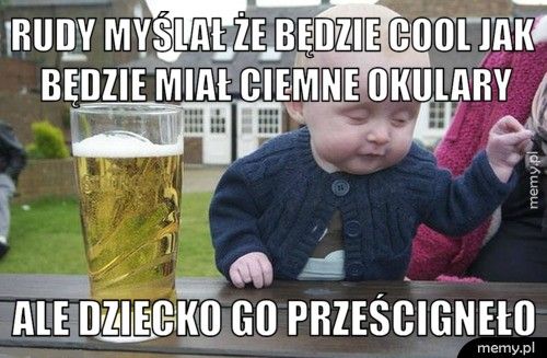Rudy myślał że będzie cool jak będzie miał ciemne okulary Ale dziecko go prześcigneło