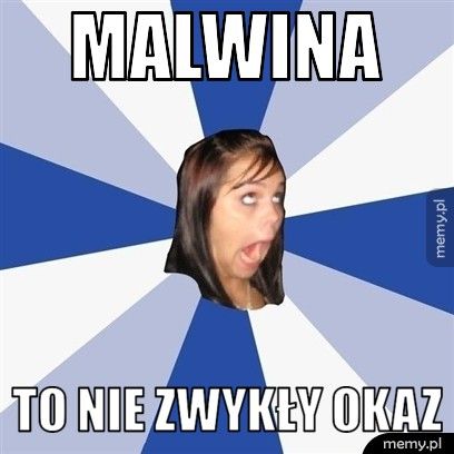 Malwina To nie zwykły okaz