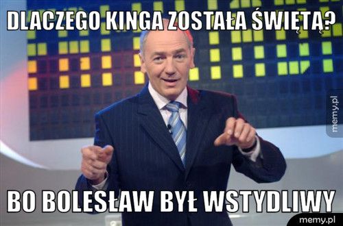 Dlaczego Kinga została świętą? Bo Bolesław był wstydliwy