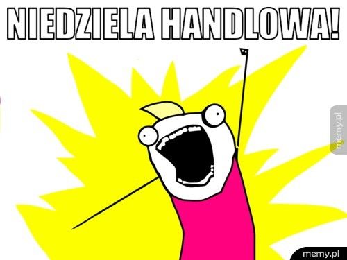 niedziela handlowa! 
