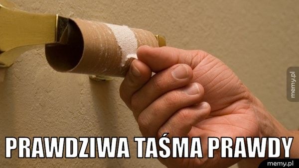  prawdziwa taśma prawdy