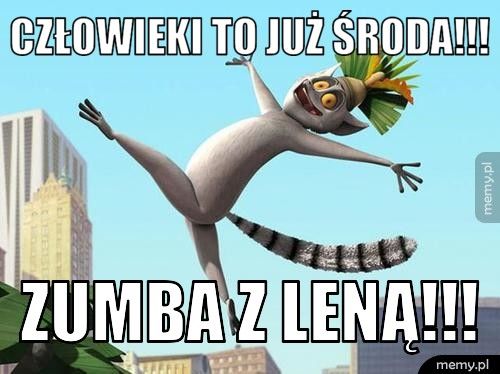Człowieki to już środa!!! Zumba z LENĄ!!!