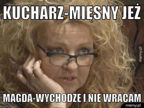 kucharz-mięsny jeż magda-wychodze i nie wracam