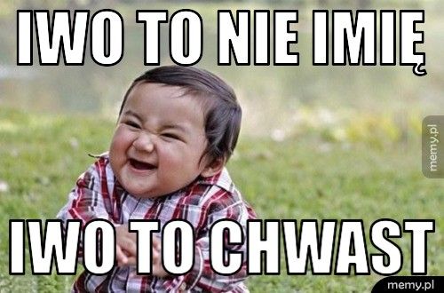iwo to nie imię iwo to chwast