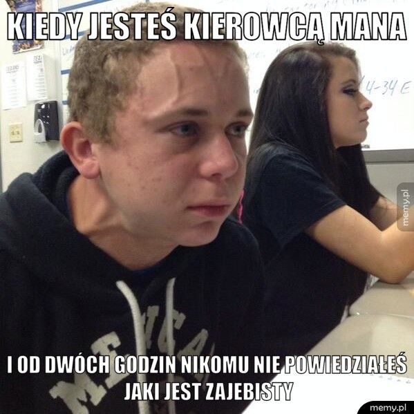 Kiedy jesteś kierowcą MANa I od dwóch godzin nikomu nie powiedziałeś jaki jest zajebisty