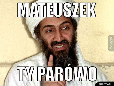 Mateuszek Ty parówo