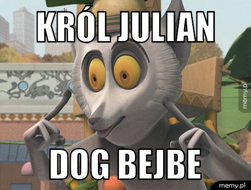 Król Julian Dog bejbe