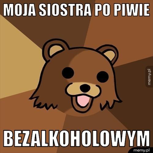 Moja siostra po piwie bezalkoholowym