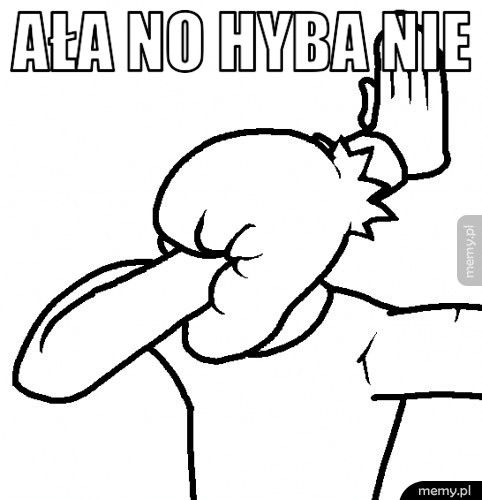 ała no hyba nie