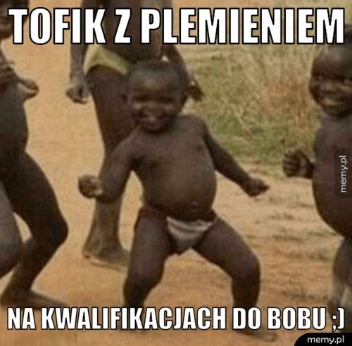 Tofik z plemieniem na kwalifikacjach do BoBu ;)