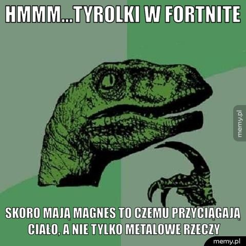 HMMM...TYROLKI W FORTNITE SKORO MAJĄ MAGNES TO CZEMU PRZYCIĄGAJĄ CIAŁO, A NIE TYLKO METALO