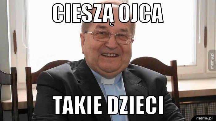 Cieszą Ojca Takie dzieci