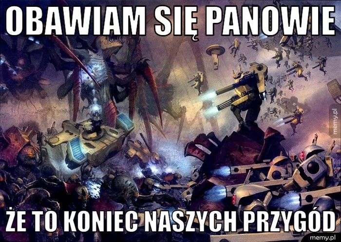 obawiam się panowie że to koniec naszych przygód