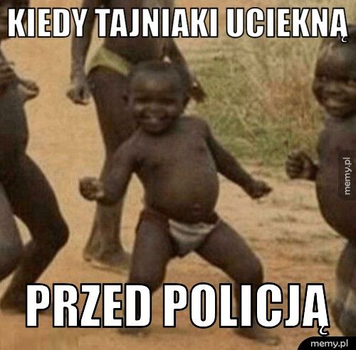 Kiedy tajniaki uciekną przed policją