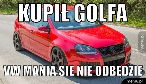 kupił golfa  vw mania sie nie odbędzie