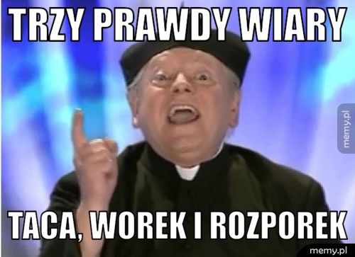 Trzy prawdy wiary Taca, worek i rozporek