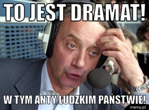 To jest dramat! W tym anty ludzkim państwie!
