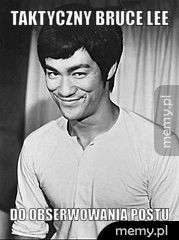 Taktyczny Bruce Lee  Do obserwowania postu