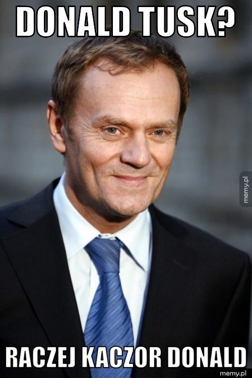 Donald Tusk? Raczej Kaczor Donald