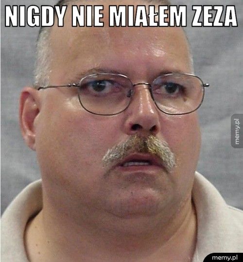 nigdy nie miałem zeza  