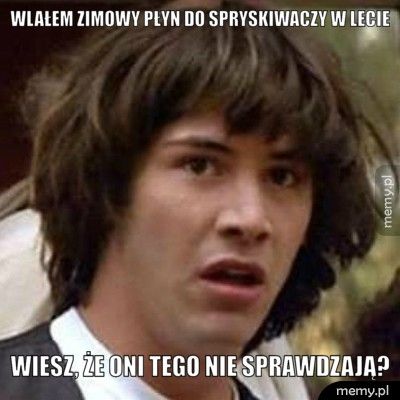 wlałem zimowy płyn do spryskiwaczy w lecie wiesz, że oni tego nie sprawdzają?