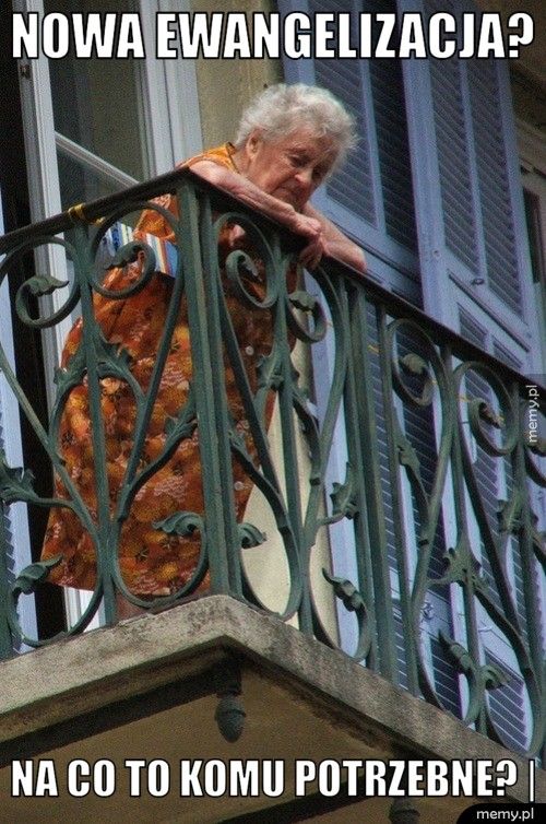 Nowa Ewangelizacja? Na co to komu potrzebne? |