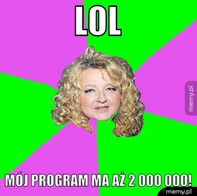 LOL mój program ma aż 2 000 000!