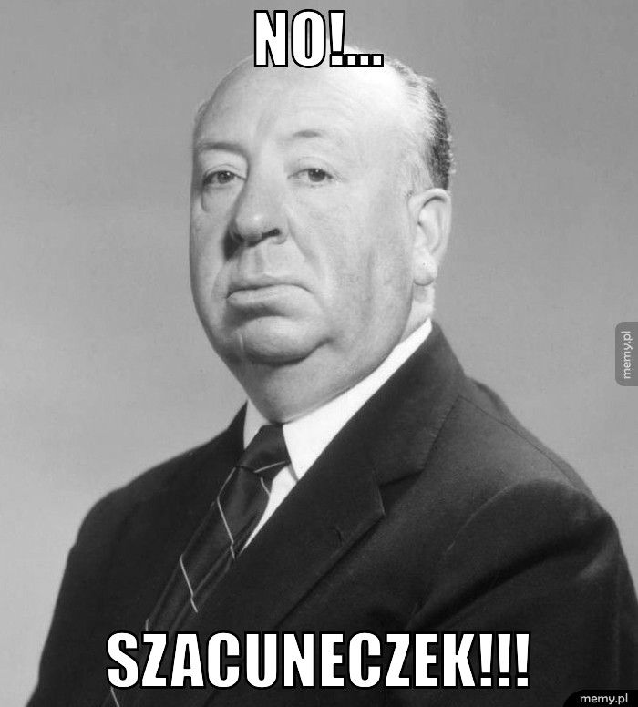 No!... Szacuneczek!!!