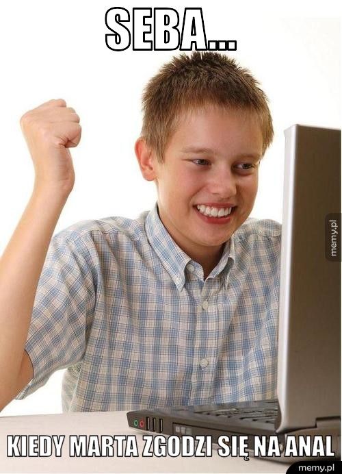 Seba...  Kiedy Marta zgodzi się na anal