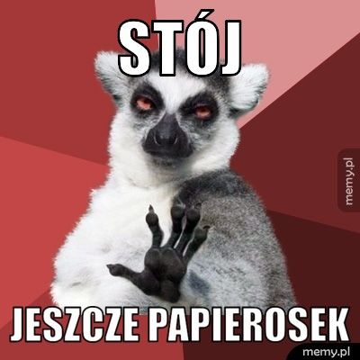 Stój jeszcze papierosek