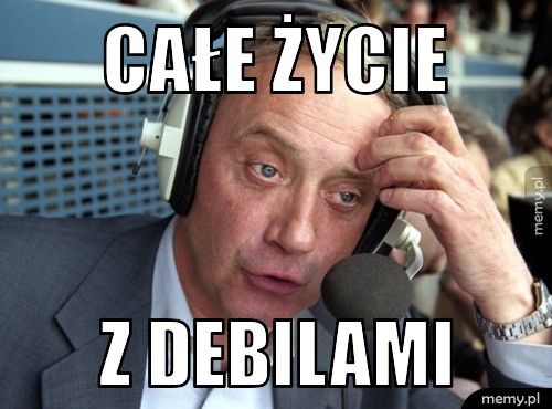 całe życie z debilami