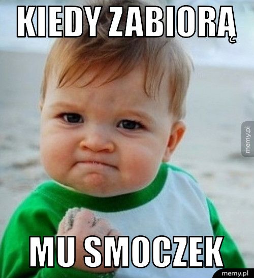 KIEDY ZABIORĄ MU SMOCZEK